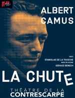 Book the best tickets for La Chute - Theatre De La Contrescarpe - From October 2, 2020 to April 30, 2024