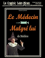 Réservez les meilleures places pour Le Medecin Malgres Lui - Comedie Saint-michel - Du 5 mai 2023 au 28 juin 2023