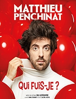 Book the best tickets for Matthieu Penchinat - Qui Fuis-je ? - Theatre Du Marais - From 17 June 2021 to 28 December 2022
