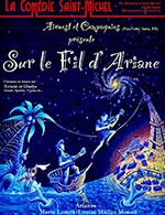 Réservez les meilleures places pour Sur Le Fil D'ariane: Le Depart ! - Comedie Saint-michel - Du 27 août 2023 au 3 janvier 2024