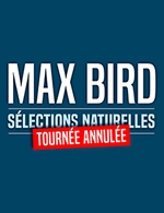 Book the best tickets for Max Bird - Le Cepac Silo - From 08 February 2023 to 09 February 2023