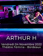 Réservez les meilleures places pour Arthur H - Theatre Femina - Du 05 mai 2023 au 06 mai 2023