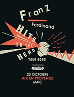 Réservez les meilleures places pour Franz Ferdinand - 6mic - Du 22 octobre 2022 au 23 octobre 2022