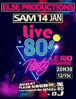 Book the best tickets for Live Party 80's Avec Flash Gordon - Le Rio Grande - From 13 January 2023 to 14 January 2023