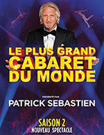 Book the best tickets for Le Plus Grand Cabaret Du Monde - Parc Expo De Tours - From January 31, 2023 to February 1, 2023
