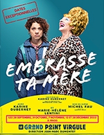 Book the best tickets for Embrasse Ta Mere - Le Grand Point Virgule - From February 24, 2022 to December 28, 2023