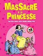 Réservez les meilleures places pour Massacre À La Princesse - Theatre De Dix Heures - Du 07 mars 2022 au 03 janvier 2023