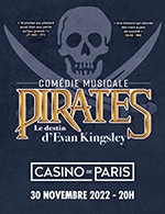 Book the best tickets for Pirates : Le Destin D'evan Kingsley - Casino De Paris - From November 30, 2022 to January 29, 2023