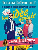 Book the best tickets for Une Idée Géniale - Theatre Michel - From May 9, 2023 to July 8, 2023