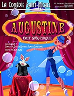 Book the best tickets for Augustine Fait Son Cirque - Comedie Saint-michel - From April 25, 2022 to June 24, 2023