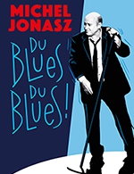 Book the best tickets for Michel Jonasz "du Blues Du Blues !" - Theatre Sebastopol - From April 12, 2023 to April 13, 2023