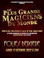 Réservez les meilleures places pour Les Mandrakes D'or - Les Folies Bergere - Du 16 octobre 2022 au 17 octobre 2022