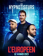 Book the best tickets for Les Hypnotiseurs - L'européen - From March 14, 2023 to March 15, 2023