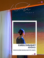 Réservez les meilleures places pour Berenice Avec Carole Bouquet - La Scala Paris - Du 14 septembre 2022 au 12 octobre 2022