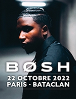 Réservez les meilleures places pour Bosh - Le Bataclan - Du 21 octobre 2022 au 22 octobre 2022