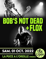 Réservez les meilleures places pour Flox + Bob's Not Dead - La Puce A L'oreille - Du 30 septembre 2022 au 01 octobre 2022