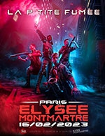 Book the best tickets for La P'tite Fumee - Elysee Montmartre - From 15 February 2023 to 16 February 2023