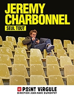 Réservez les meilleures places pour Jeremy Charbonnel - Le Point Virgule - Du 9 juillet 2022 au 30 décembre 2023