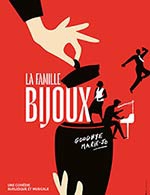 Réservez les meilleures places pour La Famille Bijoux - Theatre 100 Noms - Du 29 mars 2023 au 14 juin 2023