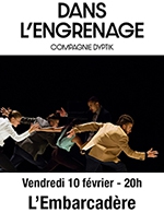 Book the best tickets for Dans L'engrenage - Salle L'embarcadere - From 09 February 2023 to 10 February 2023