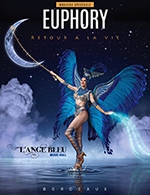 Book the best tickets for Euphory - Diner + Spectacle - L'ange Bleu - From September 10, 2022 to July 8, 2023