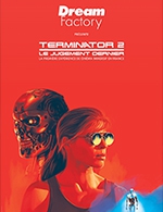 Book the best tickets for Terminator 2 : No Fate - Tour Orion - From February 23, 2023 to April 30, 2023