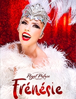 Book the best tickets for Frenesie - Revue Seule - Royal Palace Kirrwiller - From 02 September 2022 to 02 July 2023