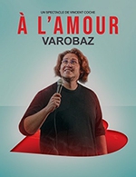 Book the best tickets for Varobaz - Le Spotlight - Lille - From May 24, 2023 to June 28, 2023