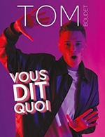 Réservez les meilleures places pour Tom Boudet - Le Spotlight - Lille - Du 25 juillet 2022 au 30 décembre 2022