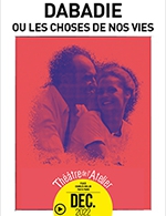 Book the best tickets for Dabadie, Ou Les Choses De - Theatre De L'atelier - From 05 December 2022 to 31 December 2022