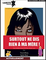 Book the best tickets for Surtout Ne Dis Rien A Ma Mere - Laurette Theatre Avignon - From 03 November 2022 to 17 December 2022