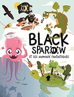 Réservez les meilleures places pour Black Sparow & Les Animaux Fantastiques - Theatre 100 Noms - Du 01 novembre 2022 au 01 mars 2023