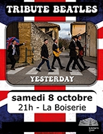 Réservez les meilleures places pour Tribute Beatles Yesterday - La Boiserie - Du 07 octobre 2022 au 08 octobre 2022