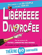 Book the best tickets for Libéréeee Divorcéee - Theatre Bo Saint-martin - From 16 September 2022 to 01 January 2023
