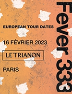 Book the best tickets for Fever 333 - Le Trianon - From 15 February 2023 to 16 February 2023