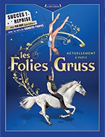 Réservez les meilleures places pour Les Folies Gruss - Compagnie Alexis Gruss - Du 30 septembre 2022 au 05 mars 2023