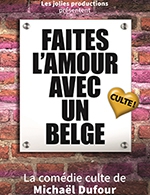 Book the best tickets for Faites L'amour Avec Un Belge - Theatre La Comedie De Lille - From 14 October 2022 to 28 April 2023