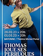 Réservez les meilleures places pour Thomas Joue Ses Perruques - Theatre Michel Portal - Du 27 février 2023 au 01 mars 2023