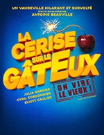 Book the best tickets for La Cerise Sur Le Gateux - Theatre La Comedie De Lille - From April 30, 2023 to July 2, 2023
