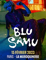 Réservez les meilleures places pour Blu Samu - La Maroquinerie - Du 14 février 2023 au 15 février 2023