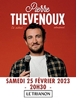 Réservez les meilleures places pour Pierre Thevenoux - Le Trianon - Du 24 février 2023 au 25 février 2023
