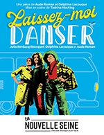 Book the best tickets for Laissez Moi Danser - La Nouvelle Seine - From September 24, 2022 to March 25, 2023