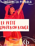 Réservez les meilleures places pour Le Petit Chaperon Rouge - Theatre La Pergola - Du 2 avr. 2023 au 5 avr. 2023