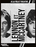 Réservez les meilleures places pour Lennon Et Mccartney - A La Folie Theatre - Petite Folie - Du 01 décembre 2022 au 04 mars 2023