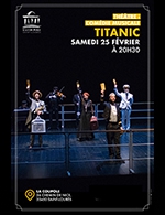 Réservez les meilleures places pour Titanic - La Coupole - Du 24 février 2023 au 25 février 2023