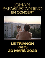 Réservez les meilleures places pour Johan Papaconstantino - Le Trianon - Du 29 mars 2023 au 30 mars 2023