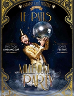 Book the best tickets for Millenium Party - Cabaret Le Patis - From March 24, 2023 to April 15, 2023