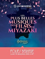 Book the best tickets for Plus Belles Musiques - Films De Miyazaki - Les Folies Bergere - From 18 December 2022 to 19 December 2022