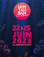 Réservez les meilleures places pour Montauban En Scenes - Dimanche - Jardin Des Plantes - Du 24 juin 2023 au 25 juin 2023