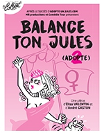 Book the best tickets for Balance Ton Jules - Theatre Le Colbert -  April 29, 2023